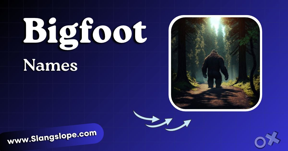Bigfoot Names: 171+ Creative, Funny & Legendary Options for the Big Guy