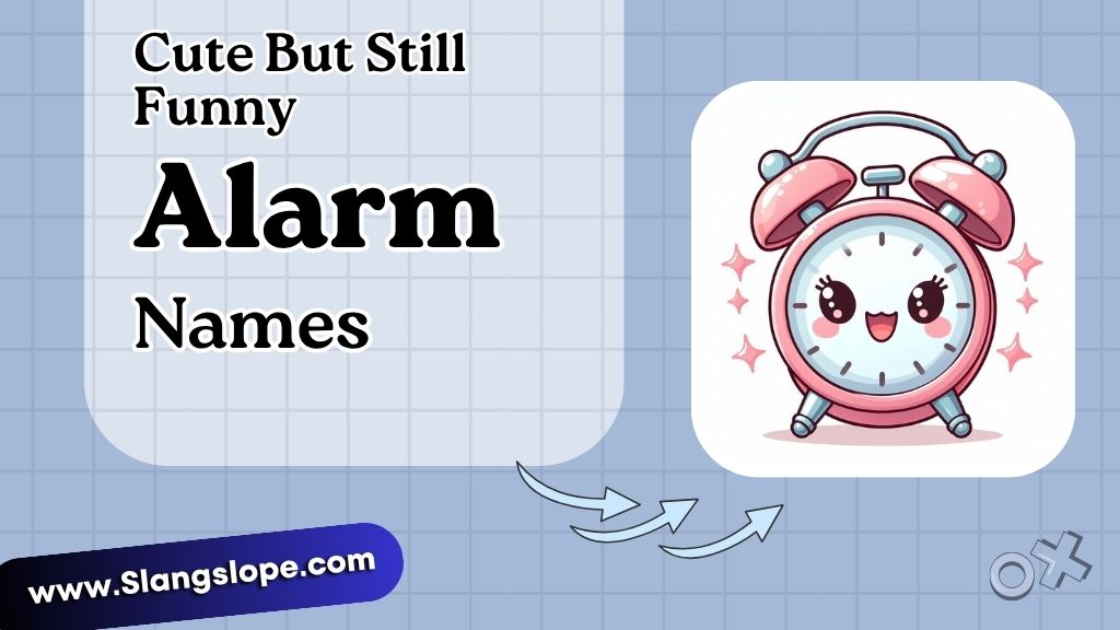 Cute But Still Funny Alarm Names