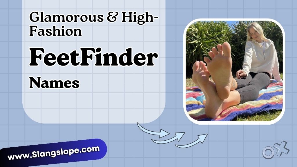 Glamorous & High-Fashion FeetFinder Names