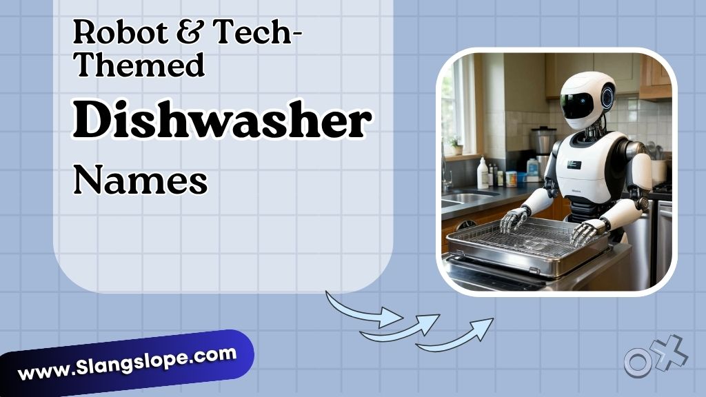 Robot & Tech-Themed Funny Dishwasher Names